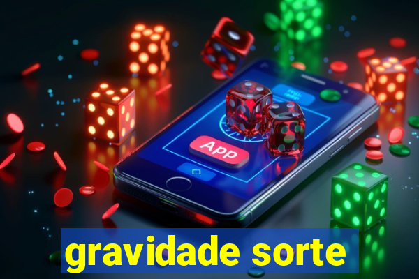 gravidade sorte